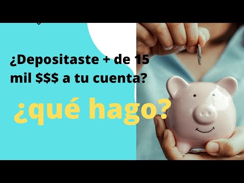 ¿Qué pasa si deposito más de 15 mil pesos en efectivo?