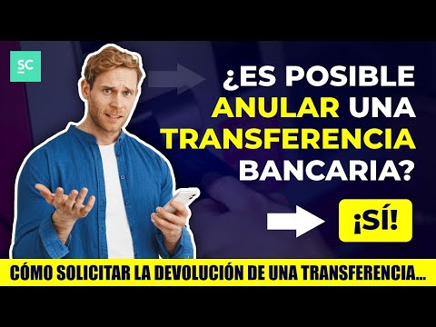 ¿Qué pasa si anulo una transferencia bancaria?