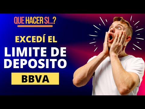 ¿Qué pasa si excedo el límite de depósito en BBVA?