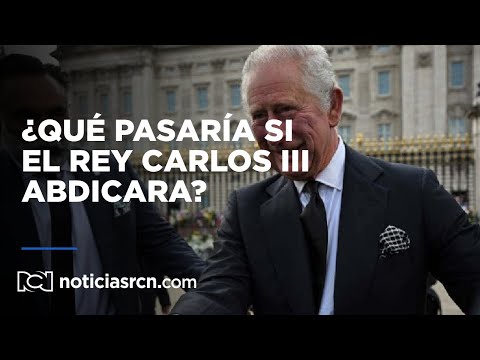 ¿Qué pasa si Carlos III abdica?