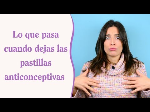 ¿Qué pasa si dejas las anticonceptivas?