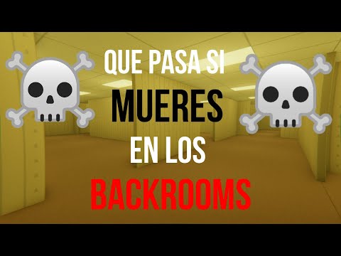 ¿Qué pasa si mueres en The Backrooms?