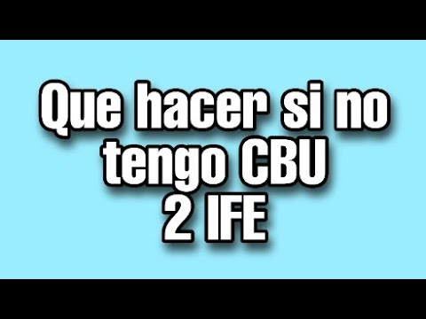 ¿Qué pasa si no tengo CBU para cobrar el IFE?